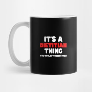 It's A Dietitian Thing You Wouldn't Understand Mug
